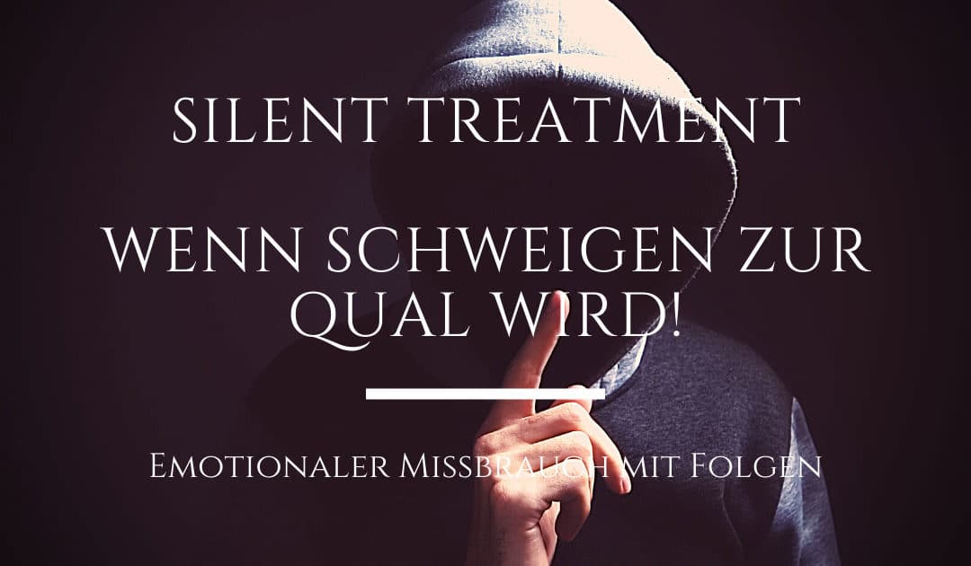 Silent Treatment – Folter durch Schweigebehandlung
