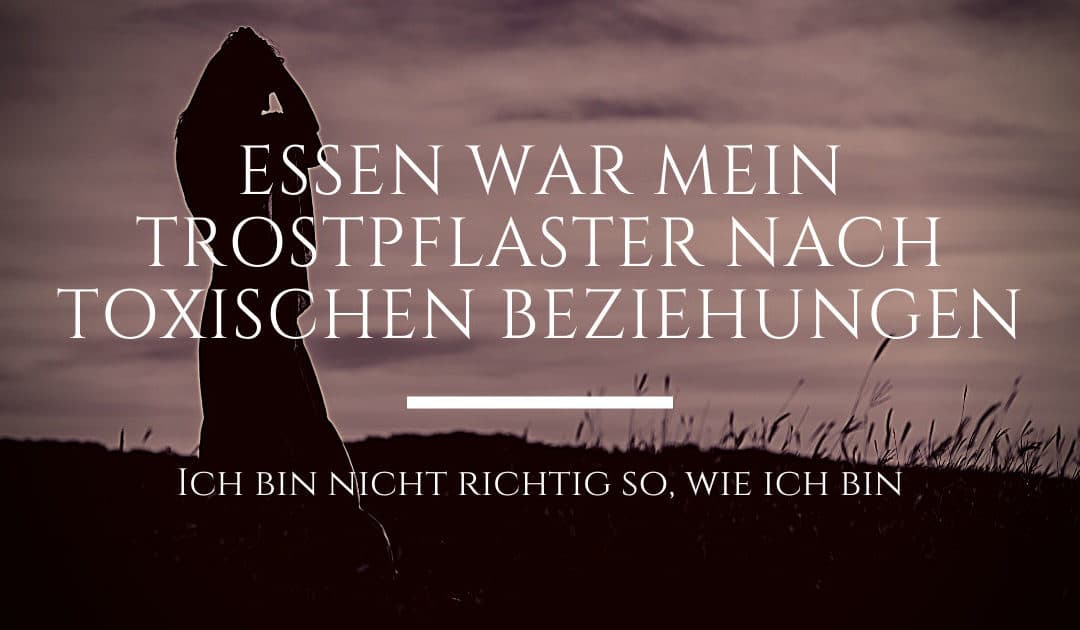 Essen war mein Trostpflaster nach meinen toxischen Beziehungen