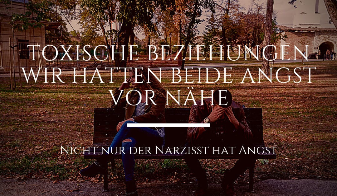 Toxische Beziehungen – Wir hatten beide Angst vor Nähe