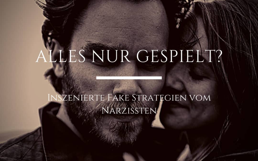 Hat der Narzisst alles nur gespielt?