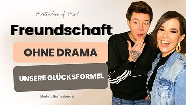 Podcast#228 - Freundschaft ohne Drama - Unsere Glücksformel