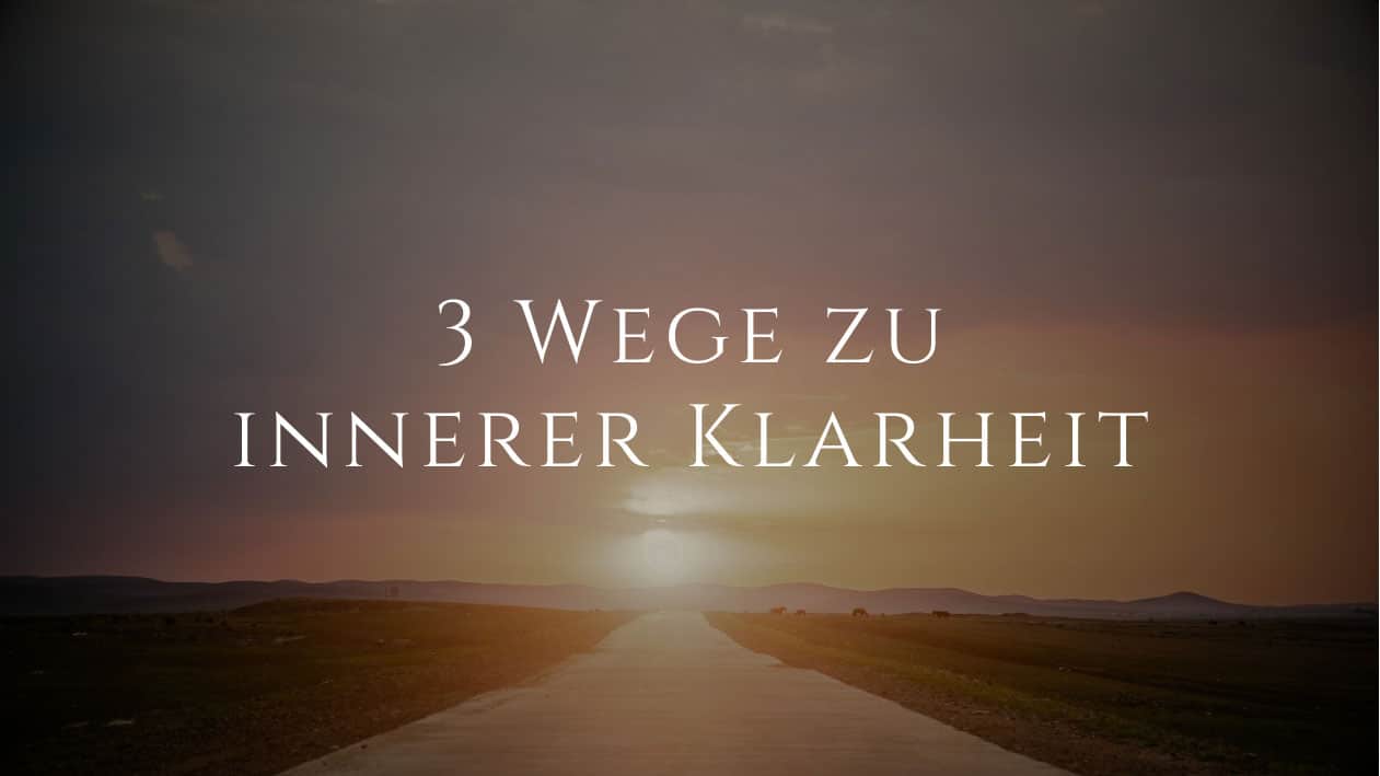 Eigene Wahrheit leben – 3 Wege zu innerer Klarheit
