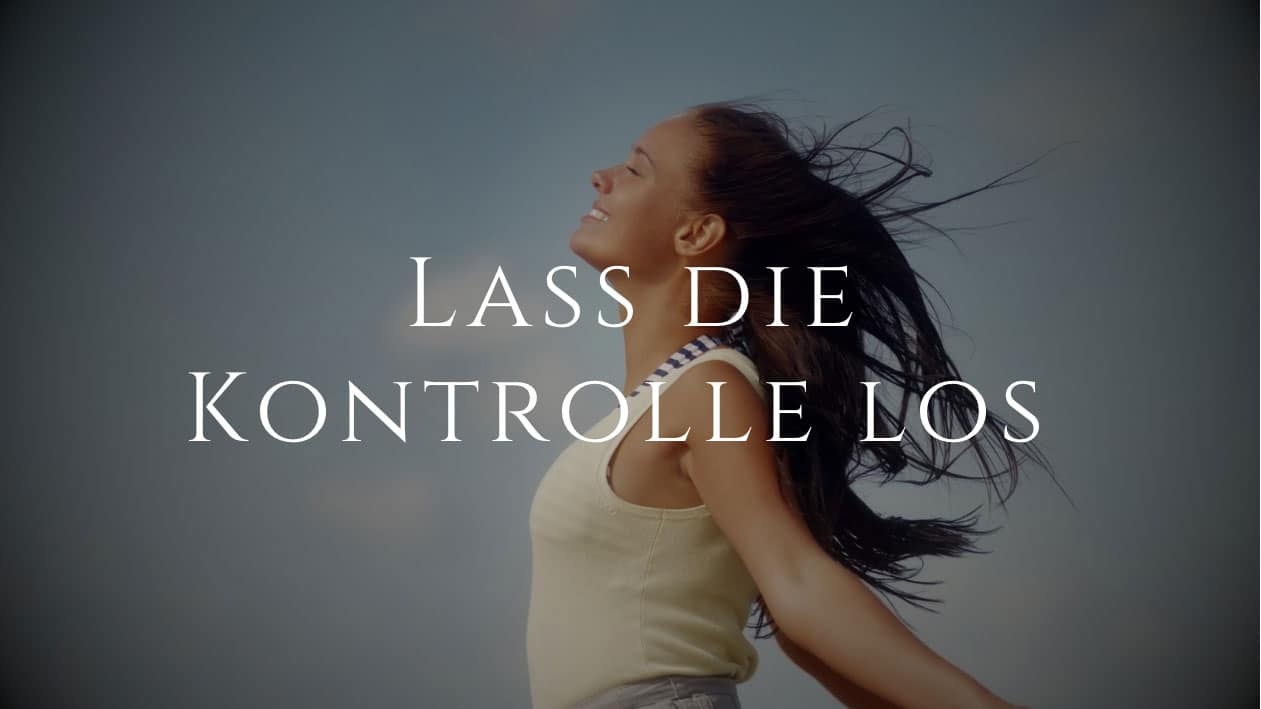 Lass die Kontrolle los