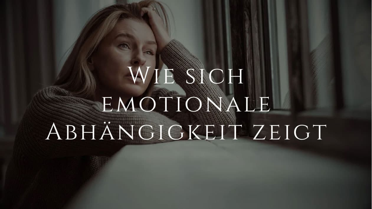 Wie sich emotionale Abhängigkeit zeigt