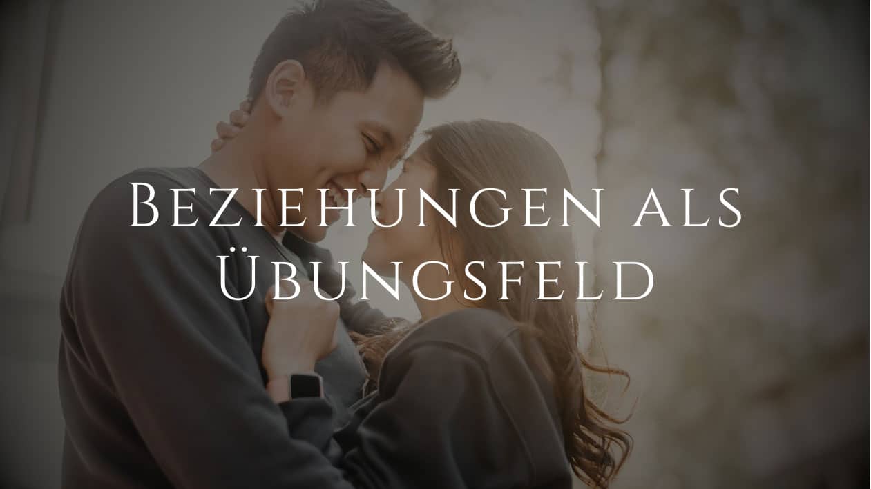 Beziehungen als Übungsfeld für Vertrauen