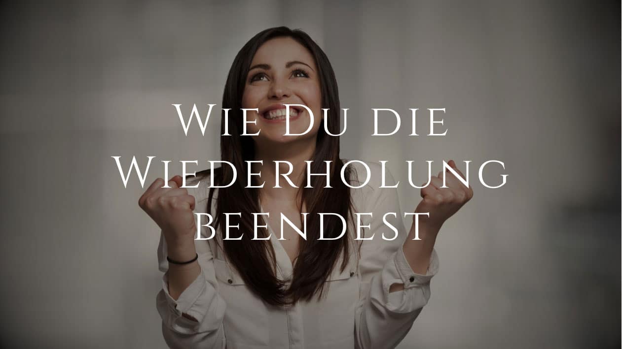 Wie du die Wiederholung beendest und echte Freiheit findest