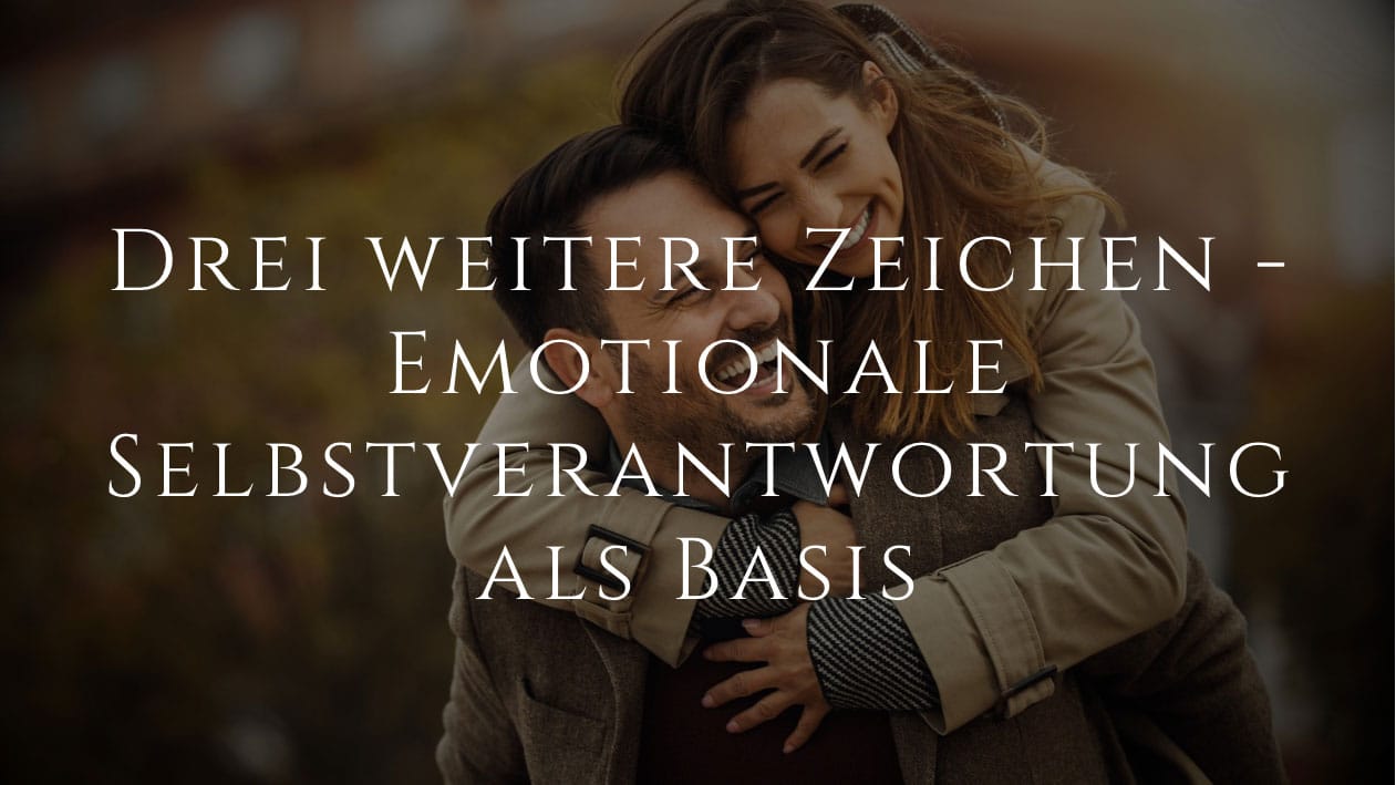 3 weitere Zeichen - Emotionale Selbstverantwortung als Basis