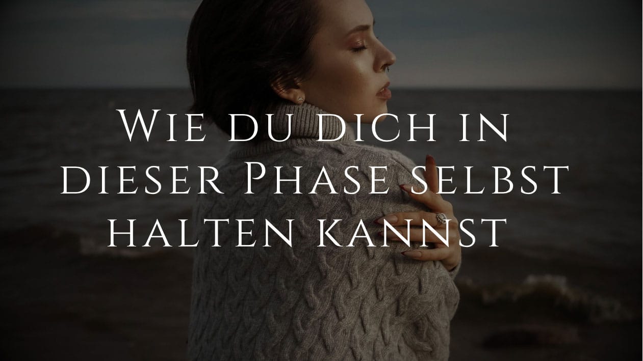 Wie du dich in dieser Phase selbst halten kannst