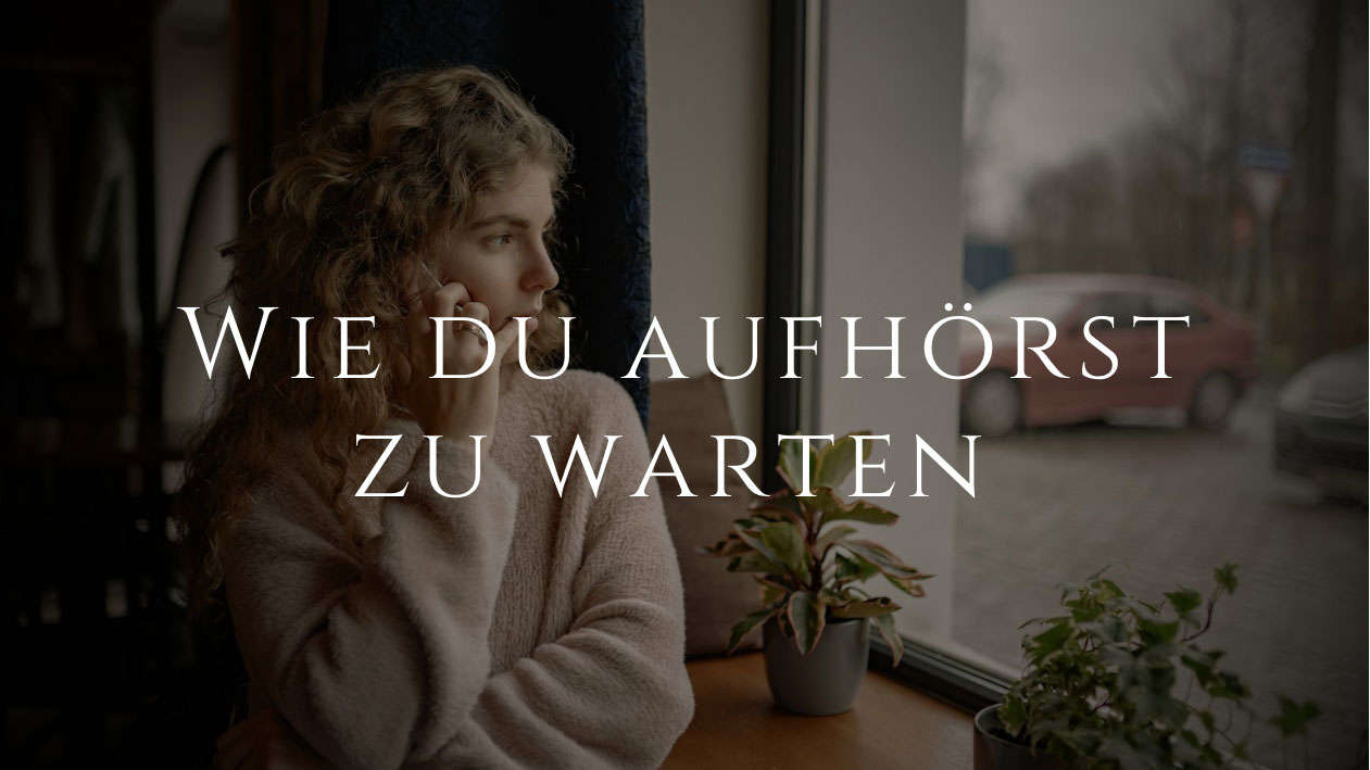 wie-du-aufhoerst-zu-warten-und-beginnst-dich-selbst-sichtbar-zu-machen Wie du aufhörst zu warten und beginnst, dich selbst sichtbar zu machen
