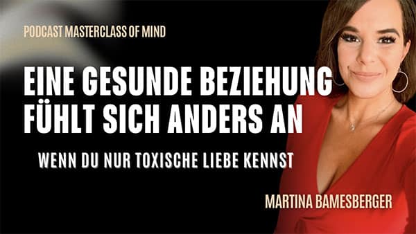 Podcast#291 – Wie fühlt sich eine gesunde Beziehung an, wenn man nur toxische Beziehungen kennt?