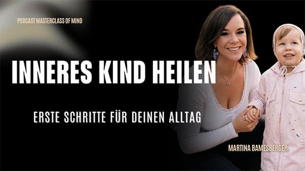 Inneres Kind heilen: Was es bedeutet und wie du damit anfängst